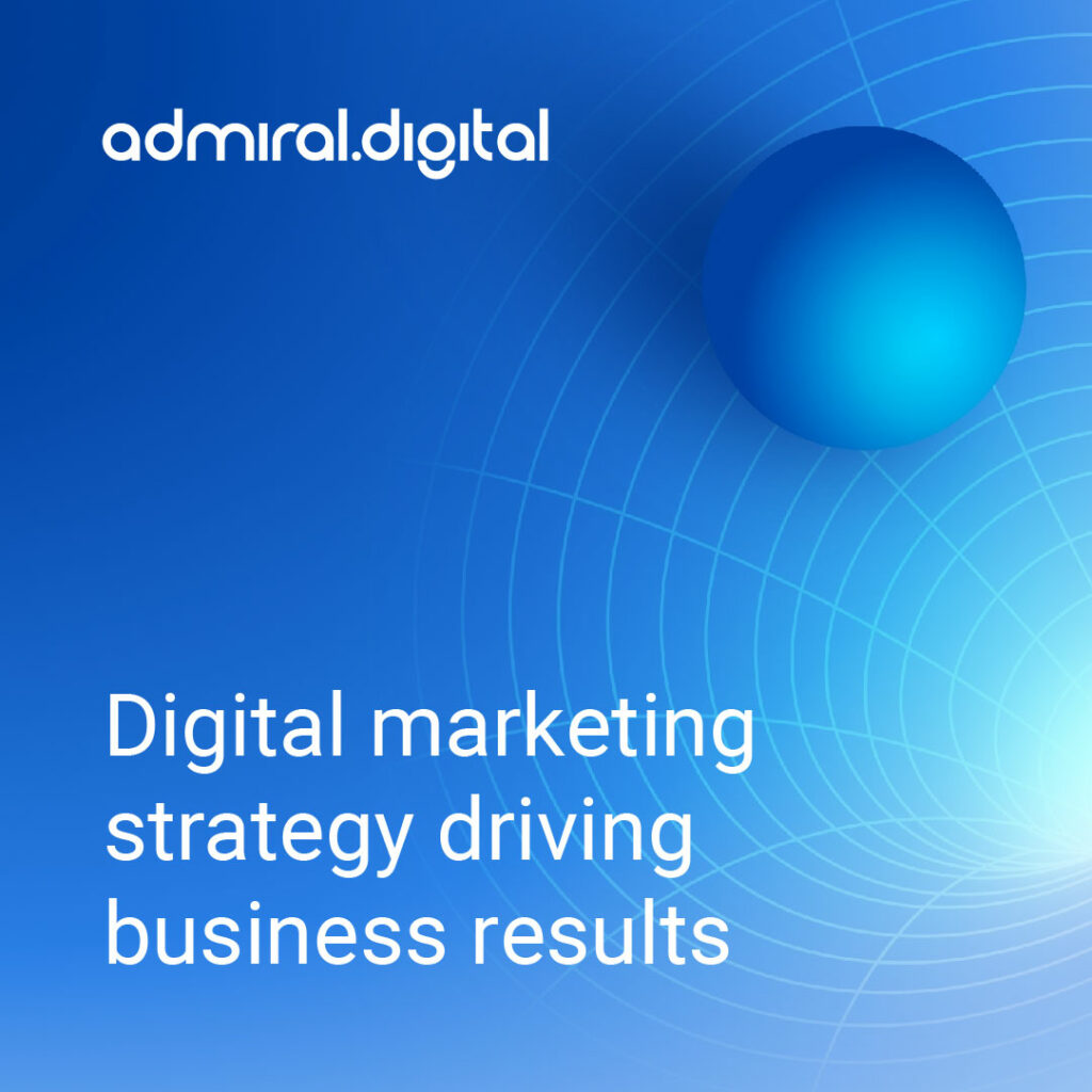 Digital marketing strategy driving business results