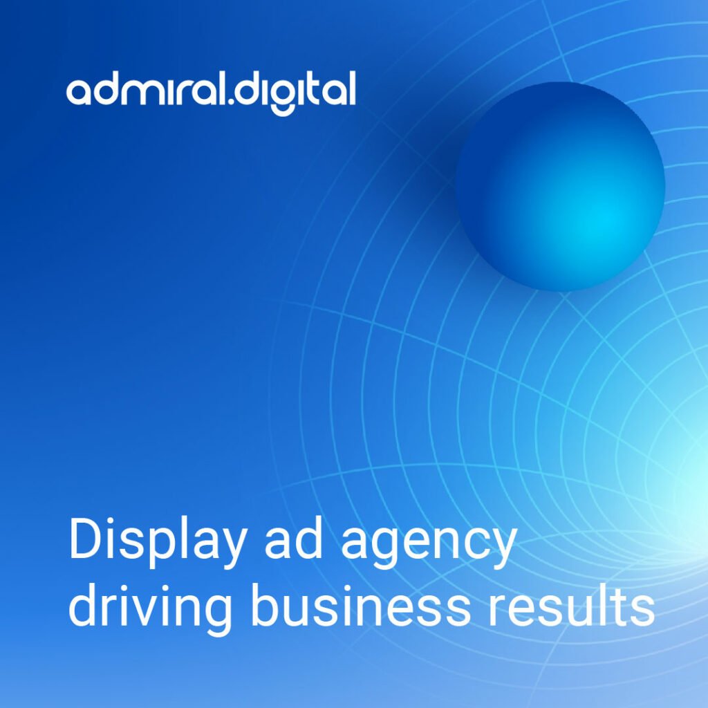 Display ad agency driving business results